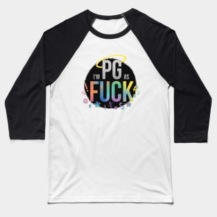 IM PG as F*ck Baseball T-Shirt